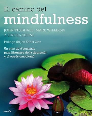 CAMINO DEL MINDFULNESS, EL | 9788449330841 | TEASDALE/MARK WILLIAMS/ZINDEL SEGAL | Llibreria L'Illa - Llibreria Online de Mollet - Comprar llibres online