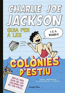 CHARLIE JOE JACKSON 3. GUIA PER A LES COLONIES D'ESTIU | 9788490571958 | GREENWALD, TOMMY | Llibreria L'Illa - Llibreria Online de Mollet - Comprar llibres online