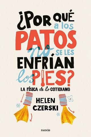 POR QUÉ A LOS PATOS NO SE LES ENFRÍAN LOS PIES? | 9788449333231 | CZERSKI, HELEN | Llibreria L'Illa - Llibreria Online de Mollet - Comprar llibres online