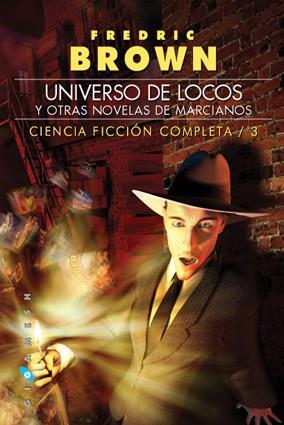 UNIVERSO DE LOCOS, Y OTRAS NOVELAS DE MARCIANOS | 9788496208469 | BROWN, FREDRIC | Llibreria L'Illa - Llibreria Online de Mollet - Comprar llibres online