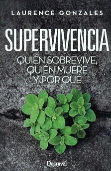 SUPERVIVIENCIA. QUIÉN SOBREVIVE,QUIÉN MUERE Y POR QUÉ | 9788498293524 | LAURENCE, GONZALES | Llibreria L'Illa - Llibreria Online de Mollet - Comprar llibres online