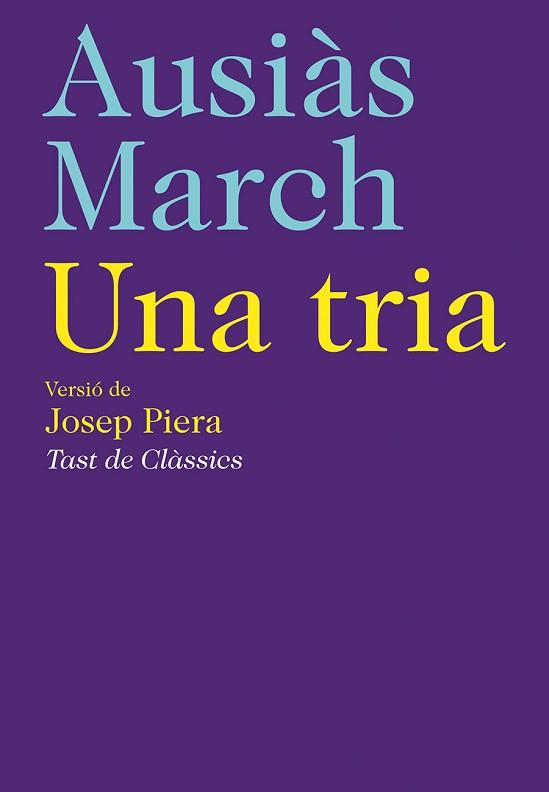 AUSIAS MARCH: UNA TRIA | 9788472267718 | MARCH, AUSIAS | Llibreria L'Illa - Llibreria Online de Mollet - Comprar llibres online