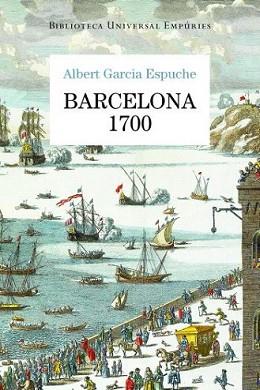 BARCELONA 1700 | 9788497876728 | GARCIA ESPUCHE, ALBERT | Llibreria L'Illa - Llibreria Online de Mollet - Comprar llibres online