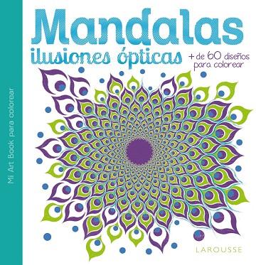 MANDALAS. ILUSIONES ÓPTICAS | 9788416368068 | LAROUSSE EDITORIAL | Llibreria L'Illa - Llibreria Online de Mollet - Comprar llibres online