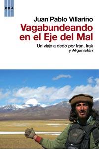 VAGABUNDEANDO POR EL EJE DEL MAL | 9788498679137 | VILLARINO, JUAN PABLO | Llibreria L'Illa - Llibreria Online de Mollet - Comprar llibres online