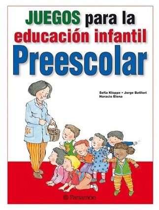 JUEGOS PARA LA EDUCACION INFANTIL Y PREESCOLAR | 9788434238398 | KLOPPE, SOFIA/ BATLLORI, JORGE/ ELENA, HORACIO | Llibreria L'Illa - Llibreria Online de Mollet - Comprar llibres online