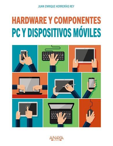 PC Y DISPOSITIVOS MÓVILES. HARDWARE Y COMPONENTES | 9788441538153 | HERRERÍAS REY, JUAN ENRIQUE | Llibreria L'Illa - Llibreria Online de Mollet - Comprar llibres online