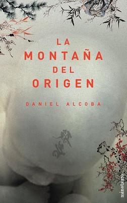 MONTAÑA DEL ORIGEN, LA | 9788445074718 | ALCOBA, DANIEL | Llibreria L'Illa - Llibreria Online de Mollet - Comprar llibres online