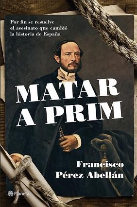 MATAR A PRIM | 9788408124542 | PÉREZ ABELLÁN, FRANCISCO | Llibreria L'Illa - Llibreria Online de Mollet - Comprar llibres online