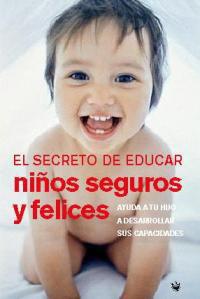 SECRETO DE EDUCAR NIÑOS SEGUROS Y FELICES, EL | 9788478710522 | HOGG, TRACY / MELINDA BLAU | Llibreria L'Illa - Llibreria Online de Mollet - Comprar llibres online