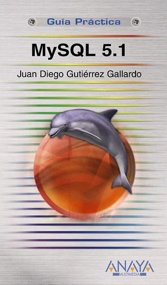 MYSQL 5.1 | 9788441525238 | GUTIERREZ GALLARDO, JUAN DIEGO | Llibreria L'Illa - Llibreria Online de Mollet - Comprar llibres online