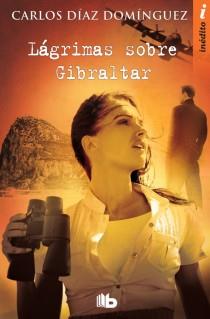 LAGRIMAS SOBRE GIBRALTAR | 9788498727197 | DIAZ DOMINGUEZ, CARLOS | Llibreria L'Illa - Llibreria Online de Mollet - Comprar llibres online