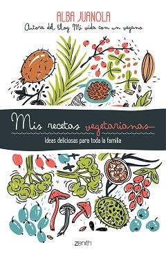 MIS RECETAS VEGETARIANAS | 9788408202172 | JUANOLA, ALBA | Llibreria L'Illa - Llibreria Online de Mollet - Comprar llibres online