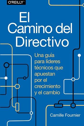 CAMINO DEL DIRECTIVO. UNA GUÍA PARA LÍDERES TÉCNICOS QUE APUESTAN POR EL CREC | 9788441548879 | FOURNIER, CAMILLE | Llibreria L'Illa - Llibreria Online de Mollet - Comprar llibres online