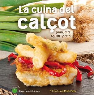 CUINA DEL CALÇOT, LA | 9788490343906 | JOFRE ESPAÑOL, JOAN/GARCIA CARRION, AGUSTÍ | Llibreria L'Illa - Llibreria Online de Mollet - Comprar llibres online