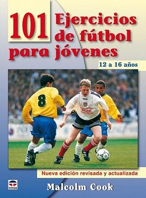 101 EJERCICIOS DE FUTBOL PARA JOVENES DE 12 A 16 | 9788479028084 | COOK, MALCOM | Llibreria L'Illa - Llibreria Online de Mollet - Comprar llibres online