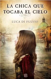 CHICA QUE TOCABA EL CIELO, LA | 9788466654357 | DI FULVIO, LUCA | Llibreria L'Illa - Llibreria Online de Mollet - Comprar llibres online