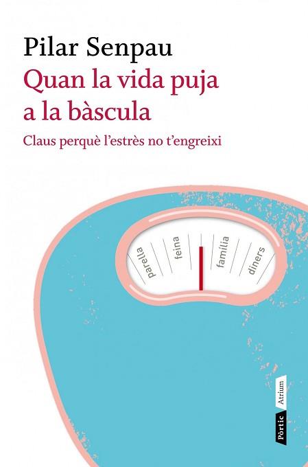 QUAN LA VIDA PUJA A LA BÀSCULA | 9788498091670 | SENPAU, PILAR | Llibreria L'Illa - Llibreria Online de Mollet - Comprar llibres online