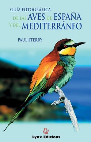 GUIA FOTOGRAFICA DE LAS AVES DE ESPAÑA Y DEL MEDITERRANEO | 9788487334535 | STERRY, PAUL | Llibreria L'Illa - Llibreria Online de Mollet - Comprar llibres online