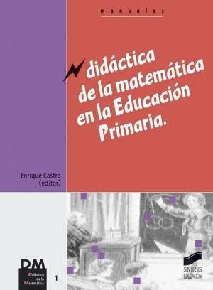 DIDÁCTICA DE LA MATEMÁTICA EN LA EDUCACIÓN PRIMARIA | 9788477389194 | CASTRO, ENRIQUE (EDITOR) | Llibreria L'Illa - Llibreria Online de Mollet - Comprar llibres online