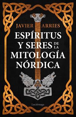 ESPÍRITUS Y SERES DE LA MITOLOGÍA NÓRDICA | 9788418015779 | ARRIES, JAVIER | Llibreria L'Illa - Llibreria Online de Mollet - Comprar llibres online