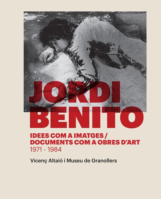 JORDI BENITO. IDEES COM A IMATGES / DOCUMENTS COM A OBRES D'ART (1971-1984) | 9788416033591 | ALTAIÓ, VICENÇ/MUSEU DE GRANOLLERS | Llibreria L'Illa - Llibreria Online de Mollet - Comprar llibres online