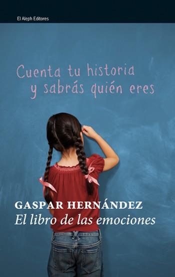 LIBRO DE LAS EMOCIONES, EL | 9788476698884 | HERNÁNDEZ, GASPAR | Llibreria L'Illa - Llibreria Online de Mollet - Comprar llibres online