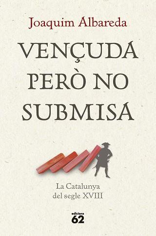 VENÇUDA PERÒ NO SUBMISA: LA CATALUNYA DEL SEGLE XVIII | 9788429781335 | ALBAREDA SALVADÓ, JOAQUIM | Llibreria L'Illa - Llibreria Online de Mollet - Comprar llibres online