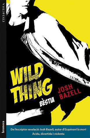 WILD THING (BÈSTIA) | 9788490261248 | BAZELL, JOSH | Llibreria L'Illa - Llibreria Online de Mollet - Comprar llibres online