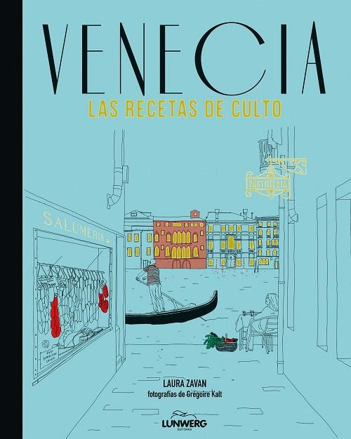 VENECIA. LAS RECETAS DE CULTO | 9788415888833 | ZAVAN, LAURA | Llibreria L'Illa - Llibreria Online de Mollet - Comprar llibres online