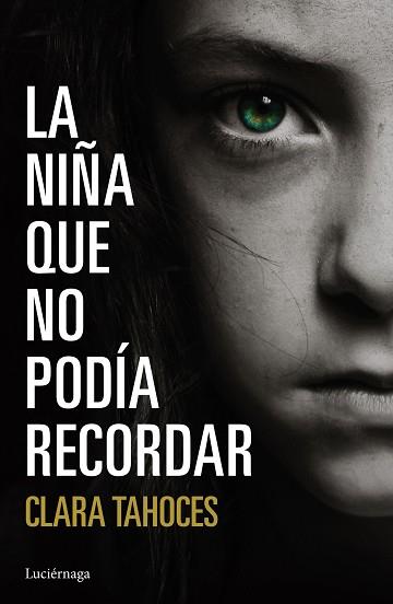 NIÑA QUE NO PODÍA RECORDAR, LA | 9788416694266 | TAHOCES, CLARA | Llibreria L'Illa - Llibreria Online de Mollet - Comprar llibres online