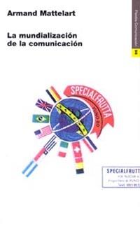 MUNDIALIZACION COMUNICACION, LA | 9788449304934 | MATTELART, A. | Llibreria L'Illa - Llibreria Online de Mollet - Comprar llibres online