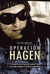 OPERACION HAGEN. EL MISTERIO DEL PROYECTO NUCLEAR NAZI QUE P | 9788497632256 | BOTAYA, FELIPE | Llibreria L'Illa - Llibreria Online de Mollet - Comprar llibres online