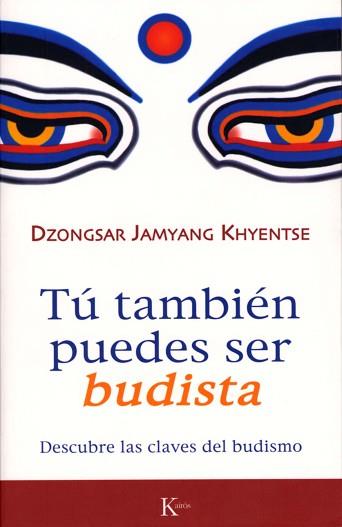 TU TAMBIEN PUEDES SER BUDISTA | 9788472456570 | JAMYANG KHYENTSE, DZONGSAR | Llibreria L'Illa - Llibreria Online de Mollet - Comprar llibres online