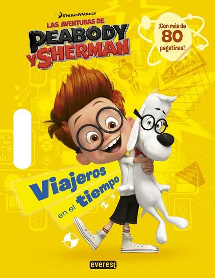 AVENTURAS DE PEABODY Y SHERMAN. VIAJEROS EN EL TIEMPO | 9788444134284 | DREAMWORKS ANIMATION SKG. | Llibreria L'Illa - Llibreria Online de Mollet - Comprar llibres online