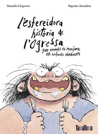 ESFEREÏDORA HISTÒRIA DE L’OGRESSA QUE NOMÉS ES MENJAVA ELS INFANTS OBEDIENTS, L' | 9788418821806 | CHAPERON, DANIELLE | Llibreria L'Illa - Llibreria Online de Mollet - Comprar llibres online