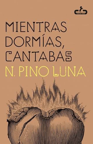 MIENTRAS DORMÍAS CANTABAS | 9788417417789 | LUNA, PINO | Llibreria L'Illa - Llibreria Online de Mollet - Comprar llibres online