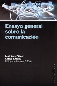 ENSAYO GENERAL SOBRE LA COMUNICACION | 9788449318511 | PIÑUEL, JOSE LUIS : LOZANO, CARLOS | Llibreria L'Illa - Llibreria Online de Mollet - Comprar llibres online