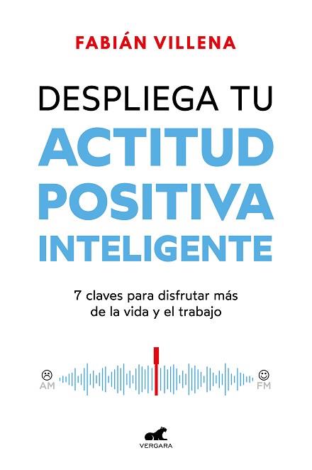 DESPLIEGA TU ACTITUD POSITIVA INTELIGENTE | 9788419820396 | VILLENA, FABIÁN | Llibreria L'Illa - Llibreria Online de Mollet - Comprar llibres online