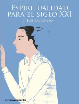 ESPIRITUALIDAD PARA EL SIGLO XXI | 9788416372331 | RACIONERO, LUIS