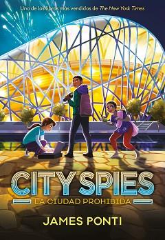 CITY SPIES 3. LA CIUDAD PROHIBIDA | 9788419834416 | PONTI, JAMES | Llibreria L'Illa - Llibreria Online de Mollet - Comprar llibres online