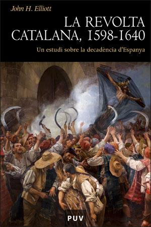 REVOLTA CATALANA, LA 1598-1640. UN ESTUDI SOBRE LA DECADENCI | 9788437063447 | ELLIOTT, JOHN H.