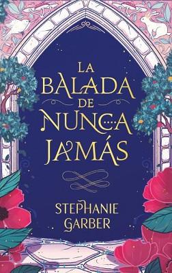 BALADA DE NUNCA JAMÁS, LA | 9788417854928 | GARBER, STEPHANIE | Llibreria L'Illa - Llibreria Online de Mollet - Comprar llibres online