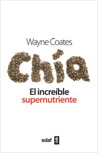 CHIA. EL INCREÍBLE SUPERNUTRIENTE. | 9788441432482 | COATES, WAYNE | Llibreria L'Illa - Llibreria Online de Mollet - Comprar llibres online