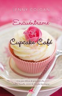 ENCUÉNTRAME EN EL CUPCAKE CAFÉ | 9788415420200 | COLGAN, JENNY | Llibreria L'Illa - Llibreria Online de Mollet - Comprar llibres online