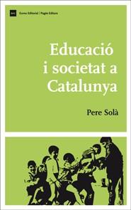 EDUCACIÓ I SOCIETAT A CATALUNYA | 9788497663885 | SOLÀ GUSSINYER, PERE | Llibreria L'Illa - Llibreria Online de Mollet - Comprar llibres online