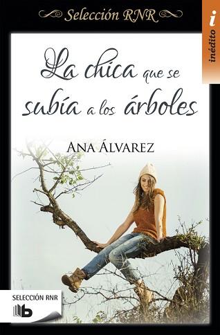 CHICA QUE SE SUBÍA A LOS ÁRBOLES (SELECCIÓN RNR) | 9788490703564 | ALVAREZ, ANA | Llibreria L'Illa - Llibreria Online de Mollet - Comprar llibres online