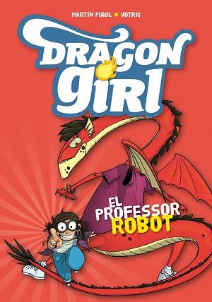 DRAGON GIRL 2. EL PROFESSOR ROBOT | 9788424660970 | PIÑOL, MARTÍN | Llibreria L'Illa - Llibreria Online de Mollet - Comprar llibres online