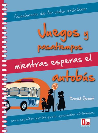 JUEGOS PASATIEMPOS ESPERAS BUS | 9788499171289 | GRANT, DAVID | Llibreria L'Illa - Llibreria Online de Mollet - Comprar llibres online