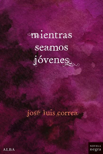 MIENTRAS SEAMOS JÓVENES | 9788490651407 | CORREA SANTANA, JOSÉ LUIS | Llibreria L'Illa - Llibreria Online de Mollet - Comprar llibres online